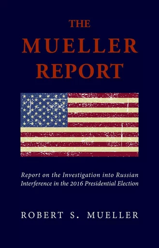 The Mueller Report: The Unbiased Truth about Donald Trump, Russia, and Collusion (Annotated) - Robert S. Mueller, Special Counsel's Office U.S. Department of Justice - Pandora's Box