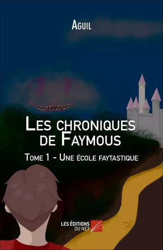 Les chroniques de Faymous -  Aguil - Les Éditions du Net