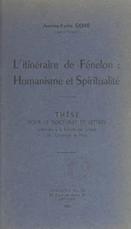 L'itinéraire de Fénelon : humanisme et spiritualité