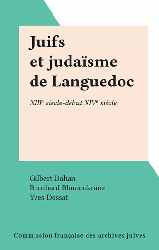 Juifs et judaïsme de Languedoc - Bernhard Blumenkranz, Yves Dossat - FeniXX réédition numérique