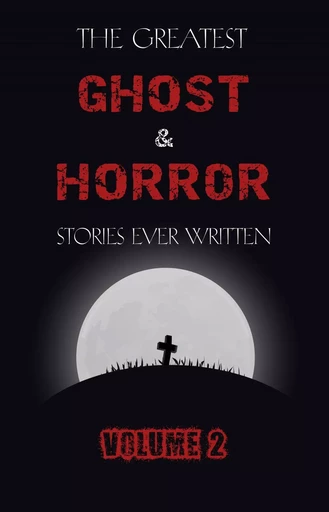 The Greatest Ghost and Horror Stories Ever Written: volume 2 (30 short stories) - M. R. James, E. F. Benson, Ambrose Bierce, Algernon Blackwood, Robert W. Chambers, Walter De La Mare, H. P. Lovecraft, Edgar Allan Poe, Margaret Oliphant, A. M. Burrage, Vernon Lee, John Metcalfe, Vincent O’Sullivan, Clark Ashton Smith, Arthur Machen, Marjorie Bowen, Rudyard Kipling, Guy de Maupassant, Aleister Crowley, Perceval Landon, William Hope Hodgson - Pandora's Box