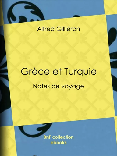 Grèce et Turquie - Alfred Gilliéron - BnF collection ebooks