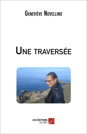 Une traversée - Geneviève Novellino - Les Éditions du Net