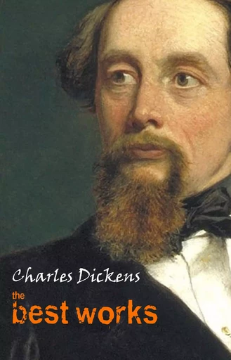 Charles Dickens: The Best Works - Charles Dickens - Pandora's Box