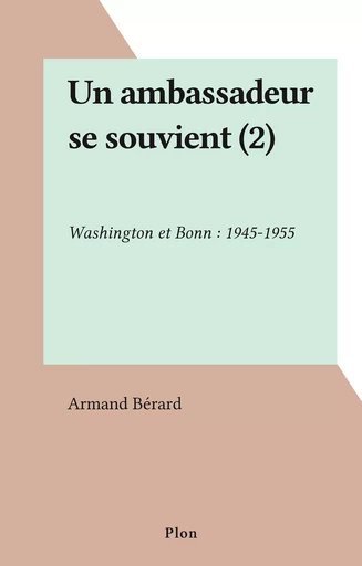 Un ambassadeur se souvient (2) - Armand Bérard - Plon (réédition numérique FeniXX)