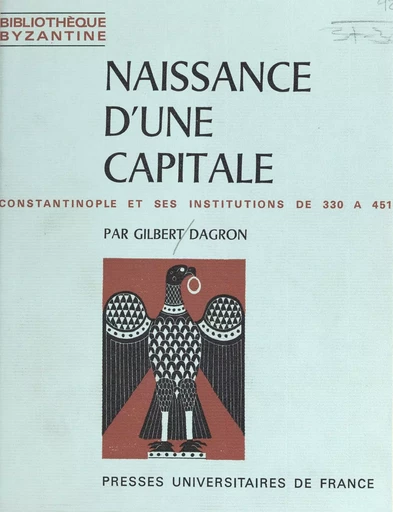 Naissance d'une capitale - Gilbert Dagron - (Presses universitaires de France) réédition numérique FeniXX