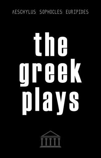 The Greek Plays: Sixteen Plays by Aeschylus, Sophocles, and Euripides (Modern Library Classics) -  Sophocles,  Aeschylus,  Euripides - Pandora's Box