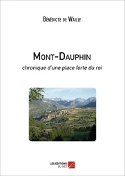 Mont-Dauphin - chronique d'une place forte du roi