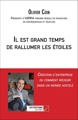 Il est grand temps de rallumer les étoiles - Olivier Coin - Les Éditions du Net