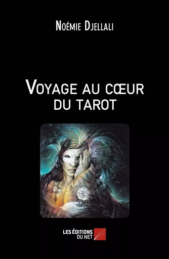 Voyage au cœur du tarot - Noémie Djellali - Les Éditions du Net