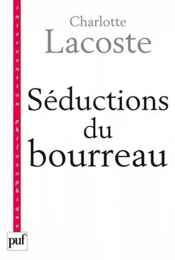 Séductions du bourreau. Négation des victimes - Charlotte Lacoste - Humensis