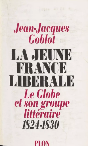 La Jeune France libérale - Jean-Jacques Goblot - Plon (réédition numérique FeniXX)