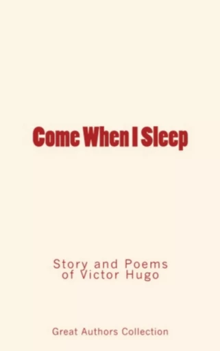 Come When I Sleep - Great Authors Collection - Editions Le Mono