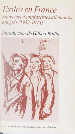 Exilés en France - Gilbert Badia - La Découverte (réédition numérique FeniXX)