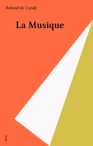 La Musique - Roland de Candé - Seuil (réédition numérique FeniXX)