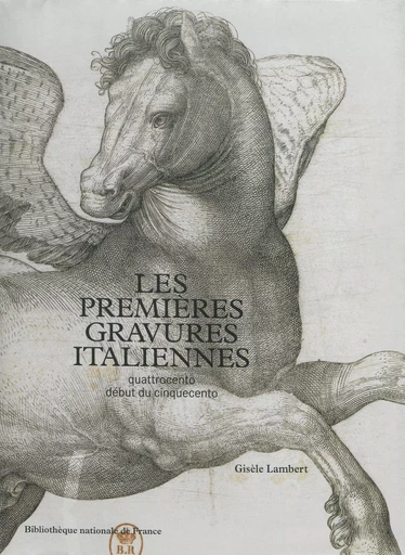 Les premières gravures italiennes - Gisèle Lambert - Éditions de la Bibliothèque nationale de France