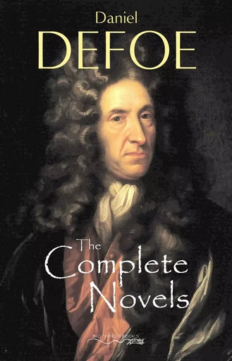 The Complete Novels of Daniel Defoe - Daniel Defoe - Pandora's Box