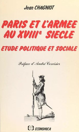 Paris et l'armée au XVIIIe siècle - Jean Chagniot - FeniXX réédition numérique