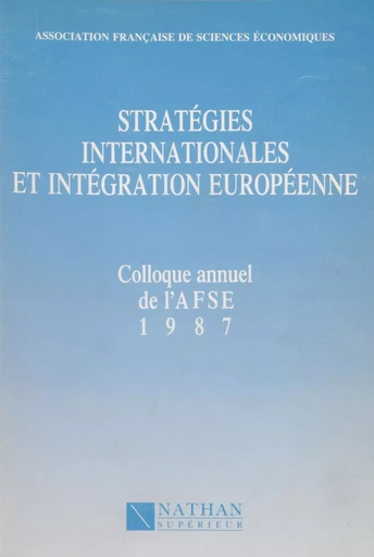 Stratégies internationales et intégration européenne -  Association française de science économique. Colloque,  Association française de science économique - Nathan (réédition numérique FeniXX)