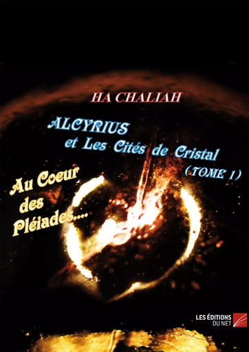 Alcyrius et Les Cités de Cristal - Ha Chaliah - Les Éditions du Net