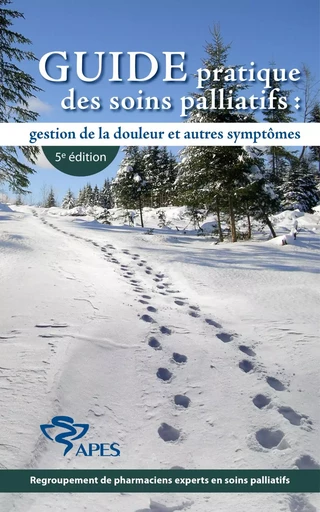 Guide pratique des soins palliatifs - Association des pharmaciens des établissements de santé du Québec (A.P.E.S.) - Association des pharmaciens des établissements de santé du Québec (A.P.E.S)