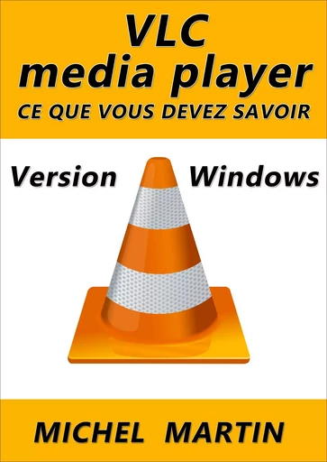 VLC pour Windows - Michel MARTIN - Mediaforma