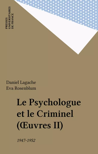 Le Psychologue et le Criminel (Œuvres II) - Daniel Lagache, Eva Rosenblum - Presses universitaires de France (réédition numérique FeniXX)