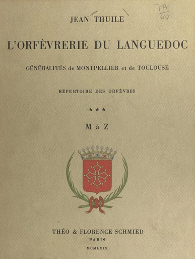 Histoire de l'orfèvrerie du Languedoc (3) - Jean Thuile - FeniXX réédition numérique