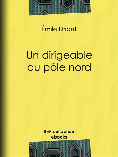 Un dirigeable au pôle nord - Émile Driant - BnF collection ebooks