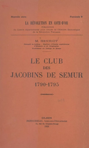 Le club des jacobins de Semur - M. Henriot - FeniXX réédition numérique