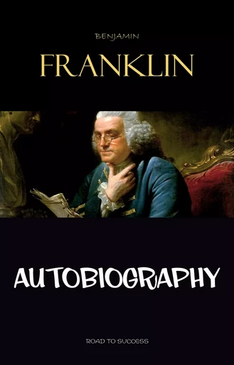 The Autobiography of Benjamin Franklin - Benjamin Franklin - Pandora's Box