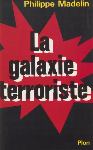 La Galaxie terroriste - Philippe Madelin - Plon (réédition numérique FeniXX)