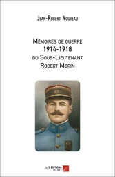 Mémoires de guerre 1914-1918 du Sous-Lieutenant Robert Morin