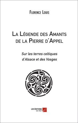 La Légende des Amants de la Pierre d'Appel - Florence Louis - Les Éditions du Net