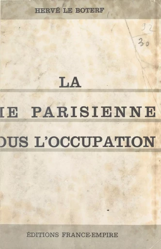 La vie parisienne sous l'Occupation (1) - Hervé Le Boterf - FeniXX réédition numérique