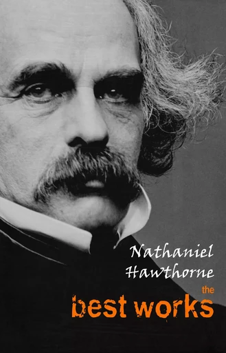 Nathaniel Hawthorne: The Best Works - Nathaniel Hawthorne - Pandora's Box