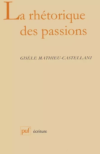 La rhétorique des passions - Gisèle Mathieu-Castellani - Humensis