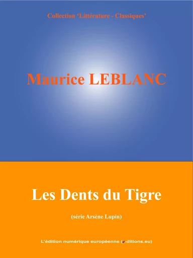 Les Dents du Tigre - Maurice Leblanc - L'Edition numérique européenne