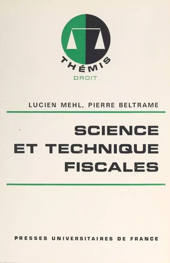 Science et technique fiscales - Pierre Beltrame, Lucien Mehl - Presses universitaires de France (réédition numérique FeniXX)