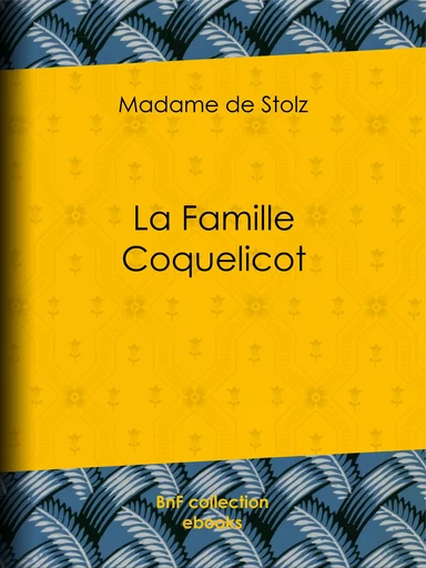 La Famille Coquelicot - Madame de Stolz, Pierre Georges Jeanniot - BnF collection ebooks