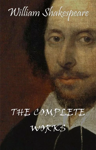 Complete Works Of William Shakespeare (37 Plays + 160 Sonnets + 5 Poetry Books + 150 Illustrations) - William Shakespeare - Pandora's Box