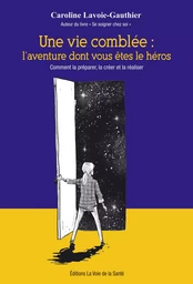 Une vie comblée: l'aventure dont vous êtes le héros.