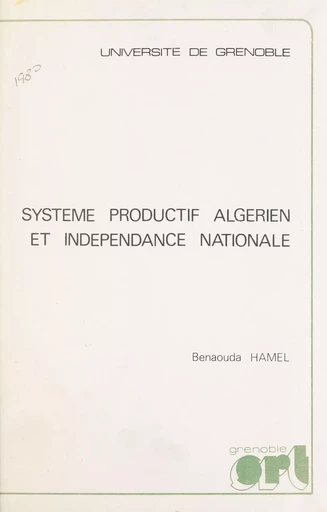 Système productif algérien et indépendance nationale - Benaouda Hamel - FeniXX réédition numérique