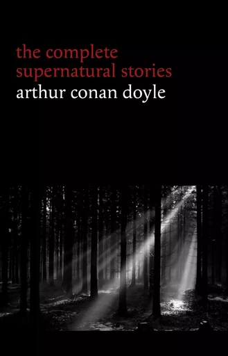 Arthur Conan Doyle: The Complete Supernatural Stories (20+ tales of horror and mystery: Lot No. 249, The Captain of the Polestar, The Brown Hand, The Parasite, The Silver Hatchet...) (Halloween Stories) - Arthur Conan Doyle - Pandora's Box