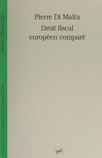 Droit fiscal européen comparé - Pierre Di Malta - (Presses universitaires de France) réédition numérique FeniXX