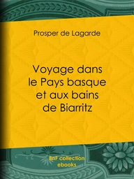 Voyage dans le Pays basque et aux bains de Biarritz