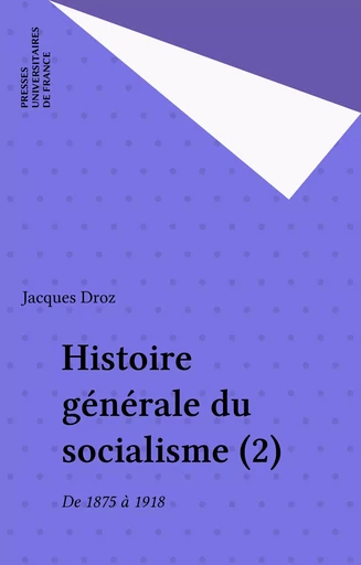 Histoire générale du socialisme (2) - Jacques Droz - Presses universitaires de France (réédition numérique FeniXX)