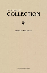 Herman Melville: The Complete Collection