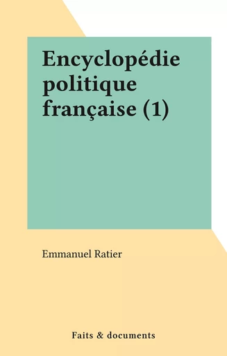 Encyclopédie politique française (1) - Emmanuel Ratier - FeniXX réédition numérique