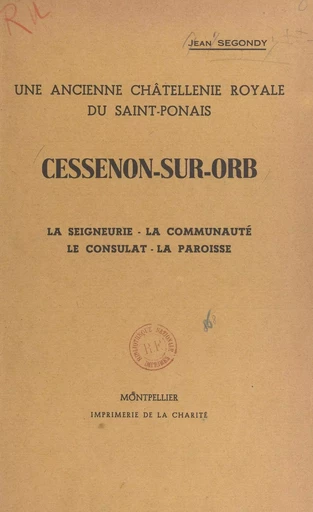 Cessenon-sur-Orb, une ancienne châtellenie royale du Saint-Ponais - Jean Segondy - FeniXX réédition numérique